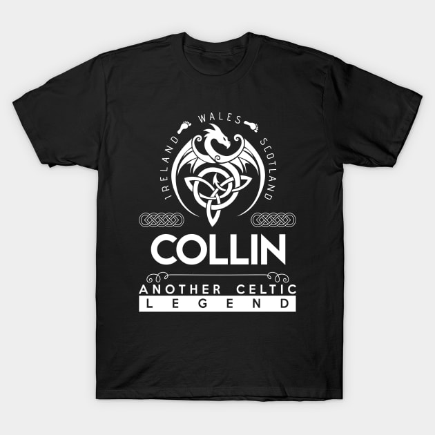 Collin Name T Shirt - Another Celtic Legend Collin Dragon Gift Item T-Shirt by harpermargy8920